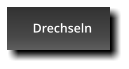 Drechseln